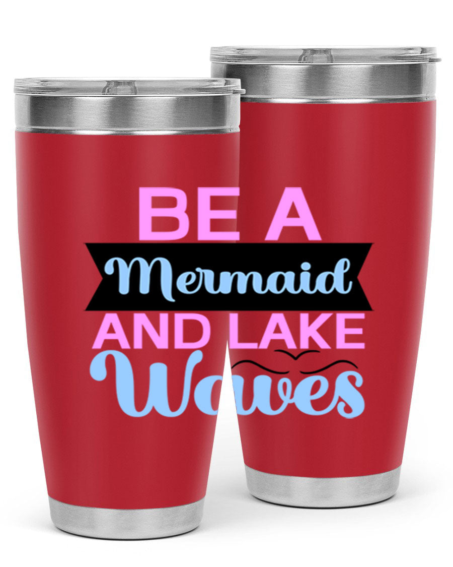 Be A Mermaid And Lake Waves 20oz Tumbler featuring a vibrant mermaid design, double wall vacuum insulation, and a press-in drink-thru lid.