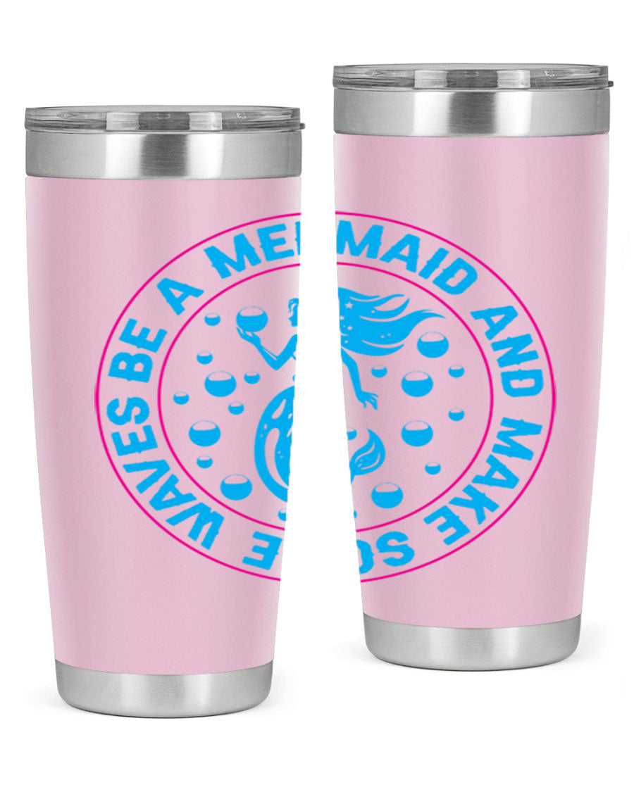 Be a Mermaid and Make Some Waves tumbler in 20oz and 30oz sizes, featuring a vibrant mermaid design, double wall vacuum stainless steel construction.