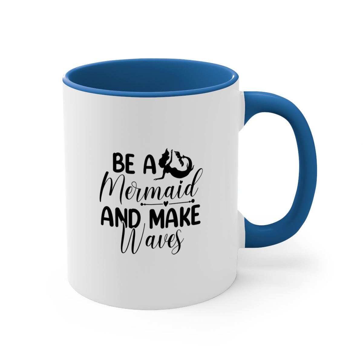 Be A Mermaid And Make Waves Mug featuring a glossy finish, colorful handle, and interior, available in multiple colors and sizes.