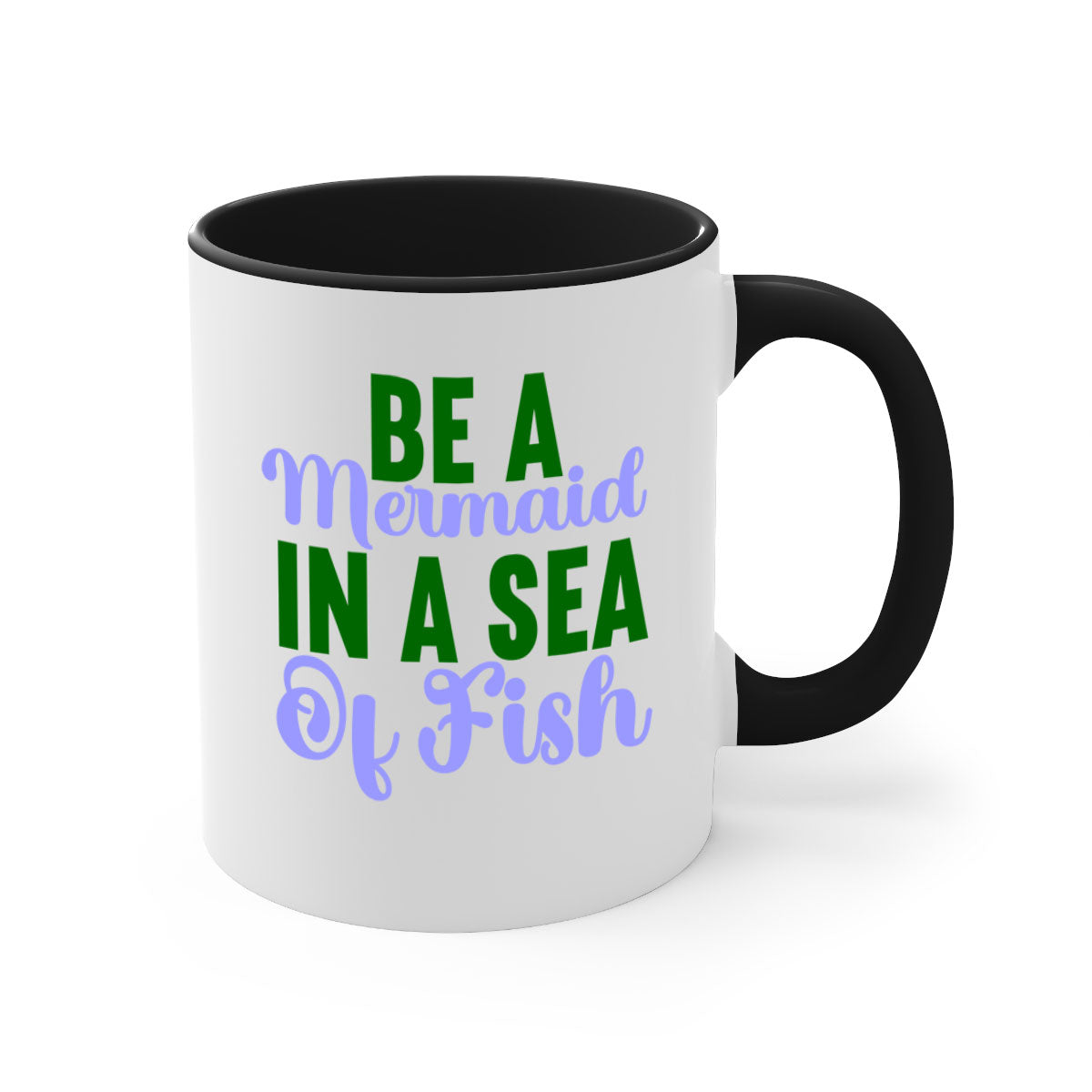 Be A Mermaid In A Sea Of Fish mug featuring a glossy finish, colored handle, and interior, available in five vibrant colors.