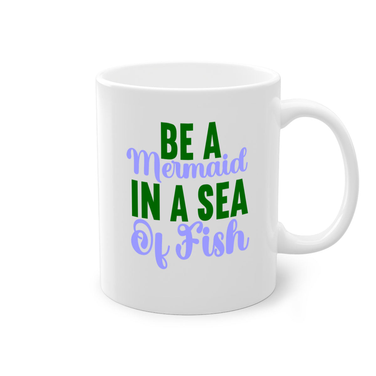 Be A Mermaid In A Sea Of Fish mug featuring a glossy finish, colored handle, and interior, available in five vibrant colors.