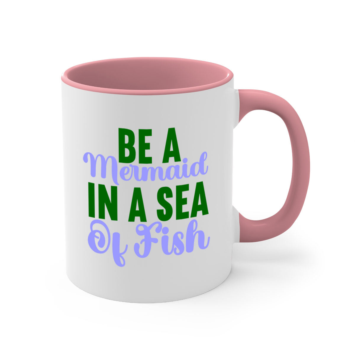 Be A Mermaid In A Sea Of Fish mug featuring a glossy finish, colored handle, and interior, available in five vibrant colors.