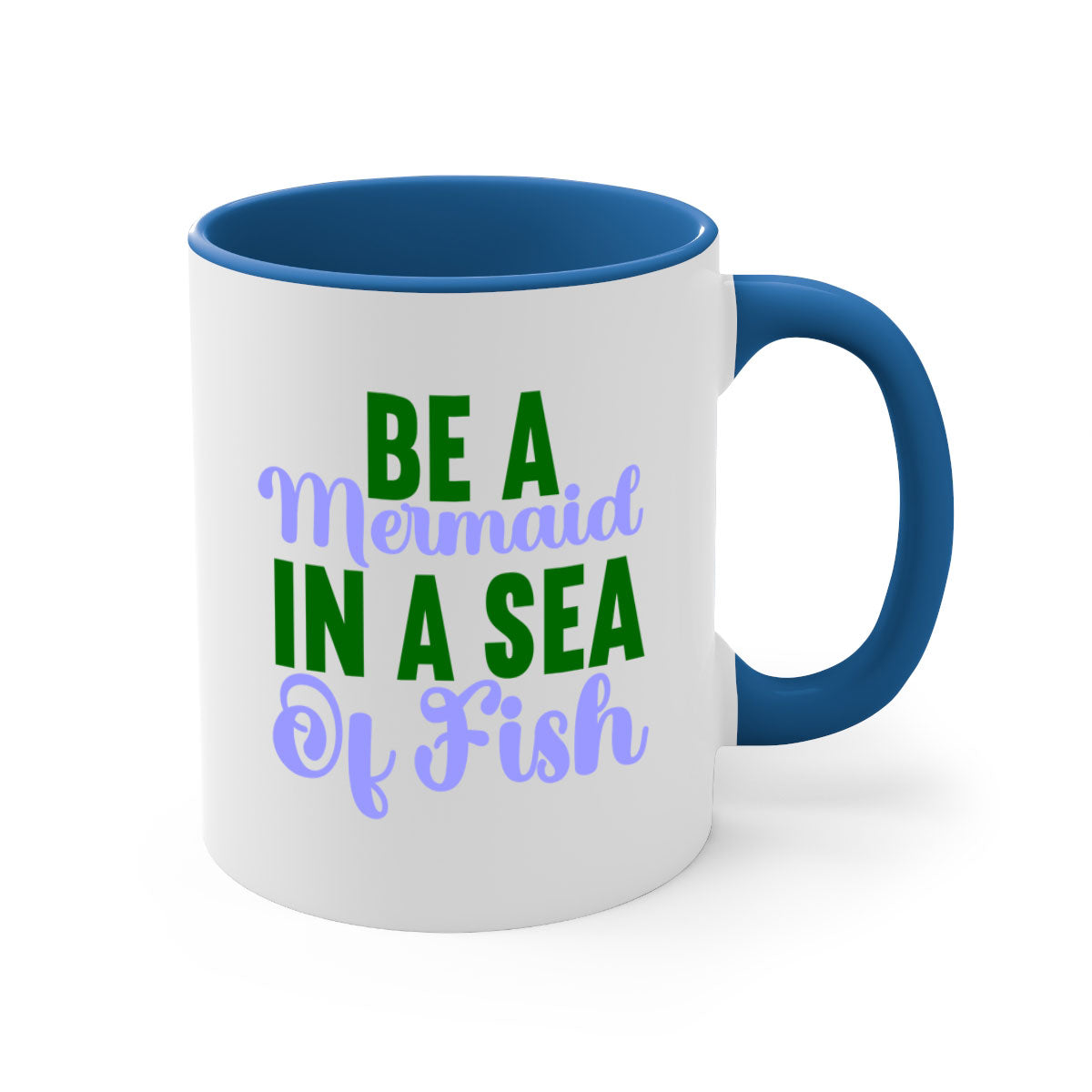 Be A Mermaid In A Sea Of Fish mug featuring a glossy finish, colored handle, and interior, available in five vibrant colors.