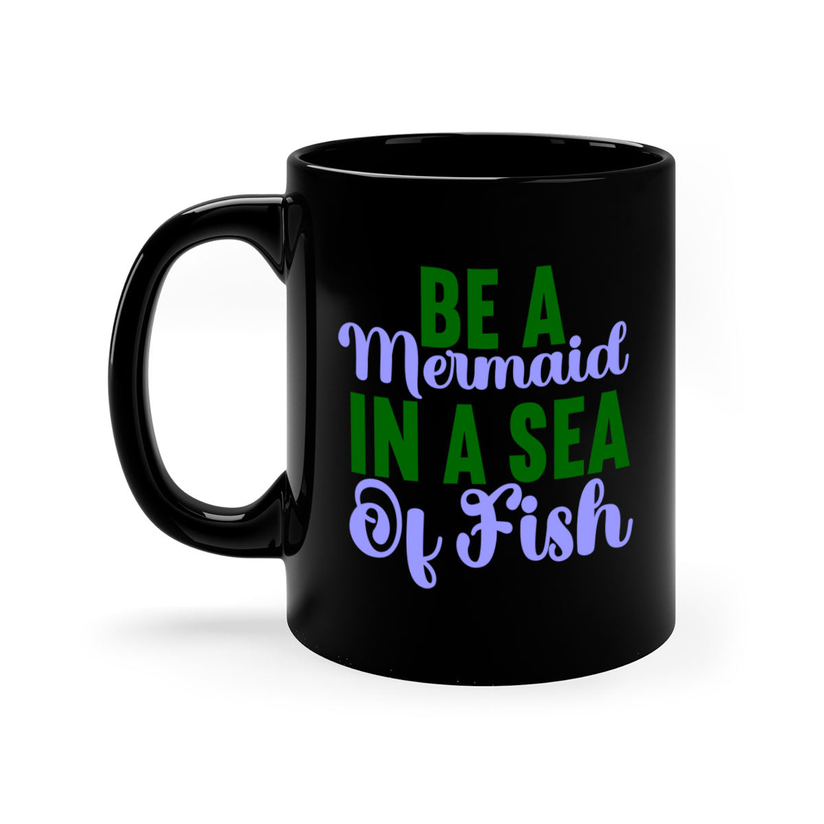 Be A Mermaid In A Sea Of Fish mug featuring a glossy finish, colored handle, and interior, available in five vibrant colors.
