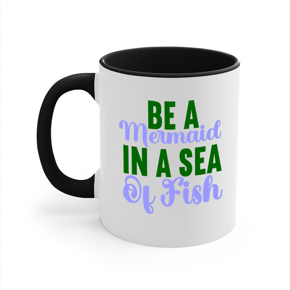 Be A Mermaid In A Sea Of Fish mug featuring a glossy finish, colored handle, and interior, available in five vibrant colors.
