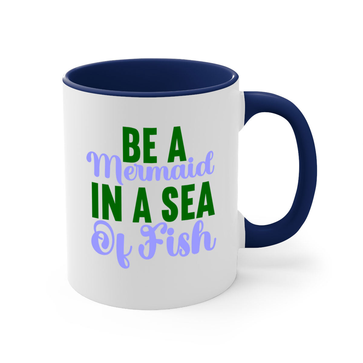 Be A Mermaid In A Sea Of Fish mug featuring a glossy finish, colored handle, and interior, available in five vibrant colors.