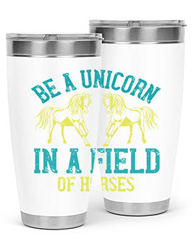 Be a Unicorn in a Field of Horses Style 12# 20oz stainless steel tumbler with vibrant design and drink-thru lid.