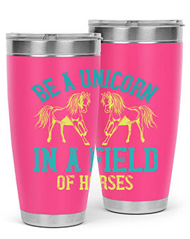 Be a Unicorn in a Field of Horses Style 12# 20oz stainless steel tumbler with vibrant design and drink-thru lid.