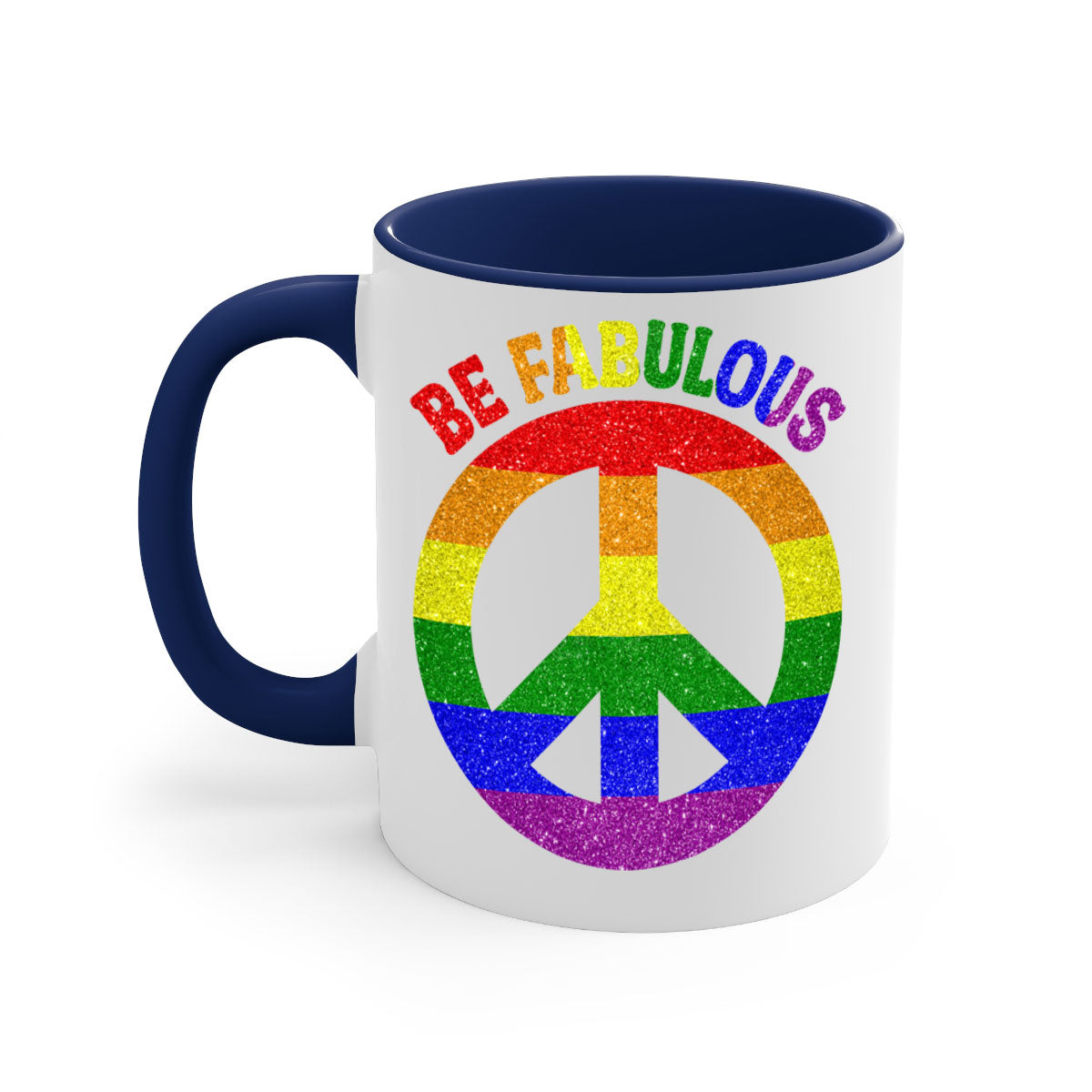 Be Fabulous LGBT Pride Month Mug with colorful handle and glossy finish, available in multiple colors and sizes.