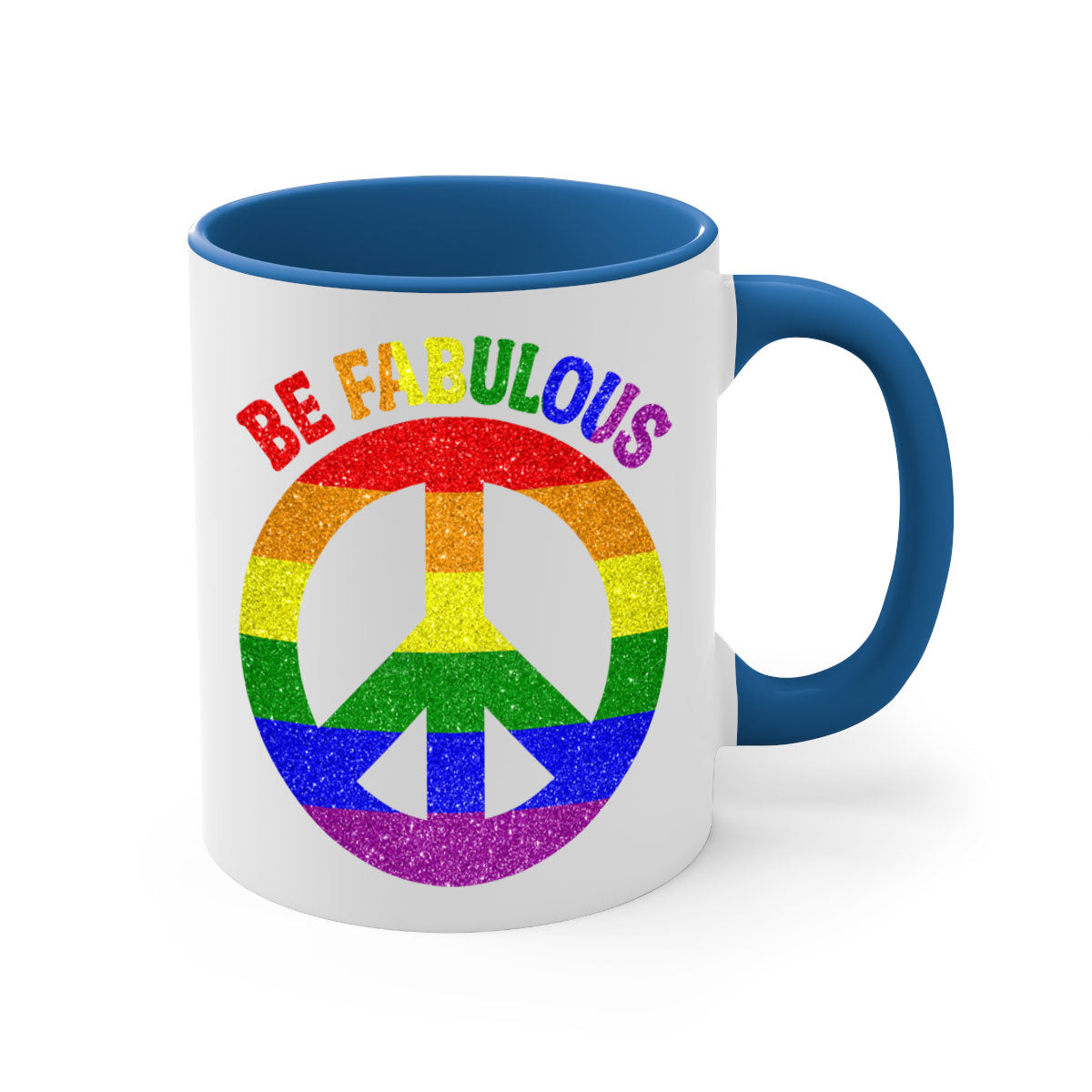 Be Fabulous LGBT Pride Month Mug with colorful handle and glossy finish, available in multiple colors and sizes.
