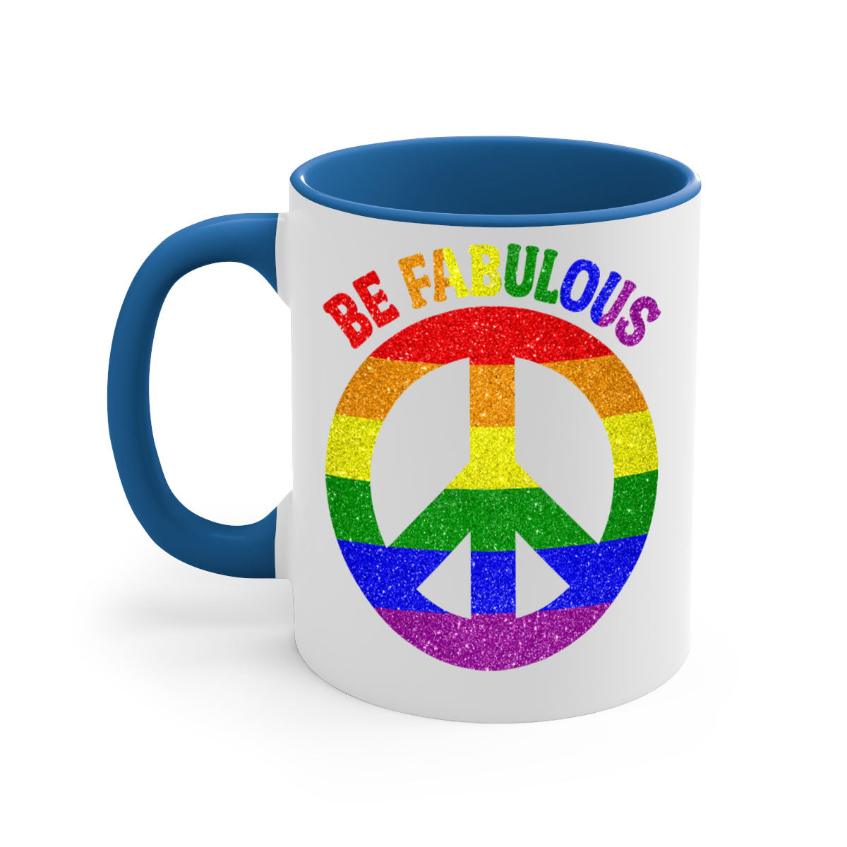 Be Fabulous LGBT Pride Month Mug with colorful handle and glossy finish, available in multiple colors and sizes.