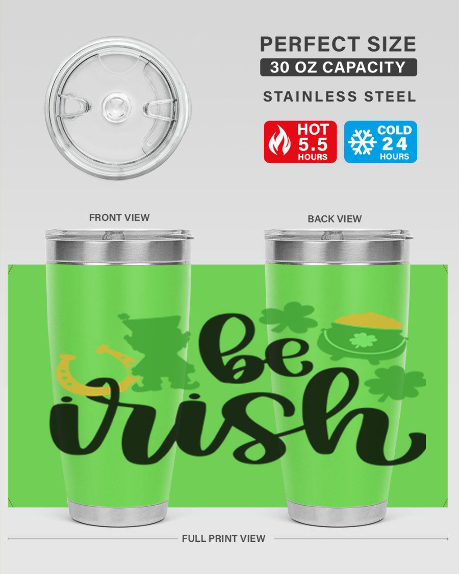 Be Irish Style 104# St. Patrick's Day Tumbler, 20oz double wall vacuum stainless steel with vibrant Irish-themed design.