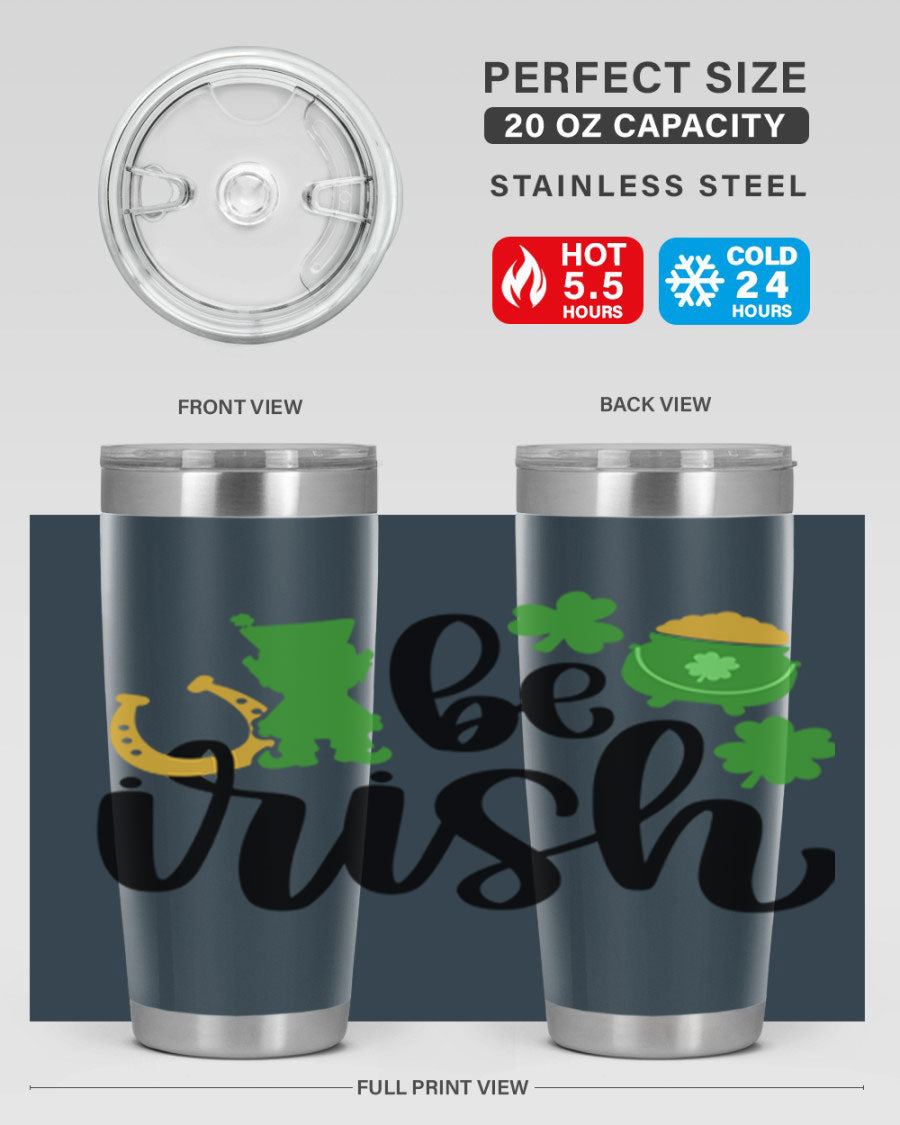 Be Irish Style 104# St. Patrick's Day Tumbler, 20oz double wall vacuum stainless steel with vibrant Irish-themed design.