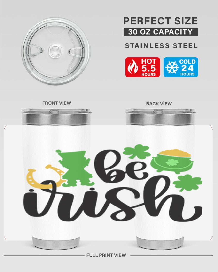 Be Irish Style 104# St. Patrick's Day Tumbler, 20oz double wall vacuum stainless steel with vibrant Irish-themed design.