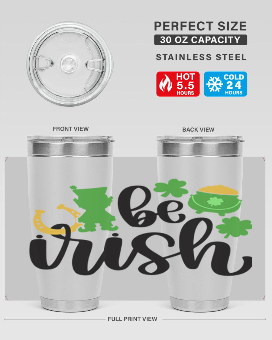 Be Irish Style 104# St. Patrick's Day Tumbler, 20oz double wall vacuum stainless steel with vibrant Irish-themed design.