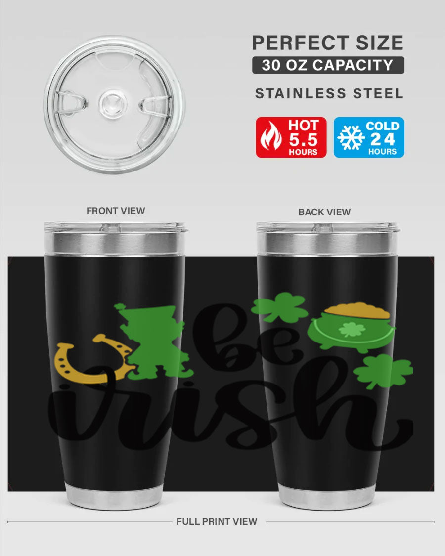 Be Irish Style 104# St. Patrick's Day Tumbler, 20oz double wall vacuum stainless steel with vibrant Irish-themed design.