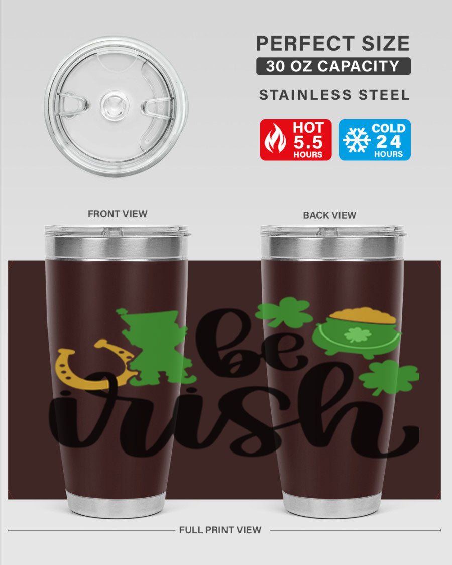 Be Irish Style 104# St. Patrick's Day Tumbler, 20oz double wall vacuum stainless steel with vibrant Irish-themed design.