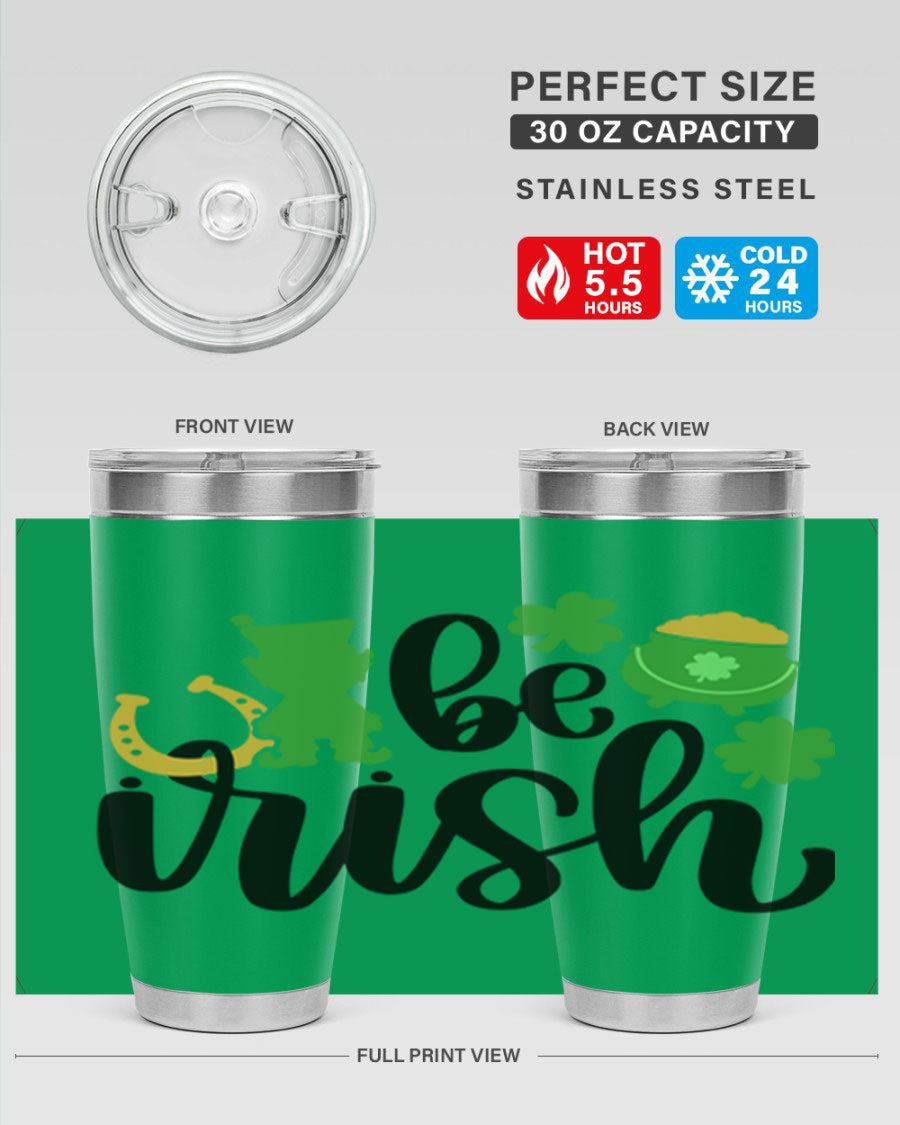 Be Irish Style 104# St. Patrick's Day Tumbler, 20oz double wall vacuum stainless steel with vibrant Irish-themed design.