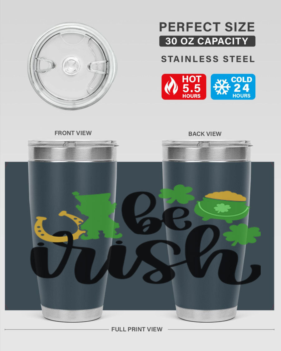 Be Irish Style 104# St. Patrick's Day Tumbler, 20oz double wall vacuum stainless steel with vibrant Irish-themed design.