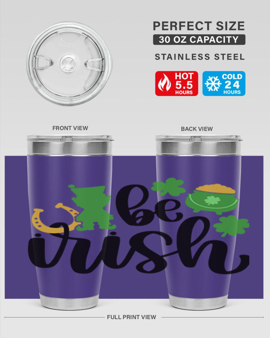 Be Irish Style 104# St. Patrick's Day Tumbler, 20oz double wall vacuum stainless steel with vibrant Irish-themed design.