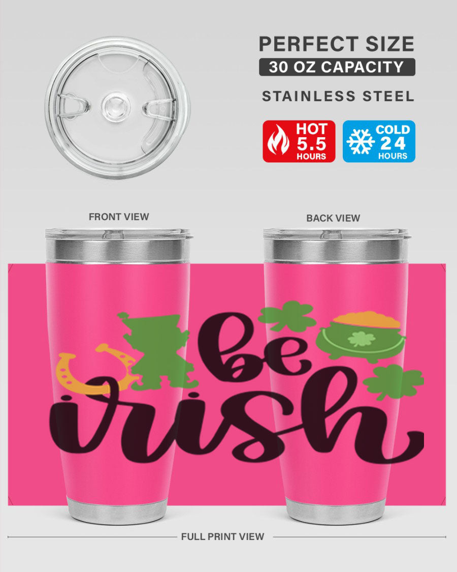 Be Irish Style 104# St. Patrick's Day Tumbler, 20oz double wall vacuum stainless steel with vibrant Irish-themed design.