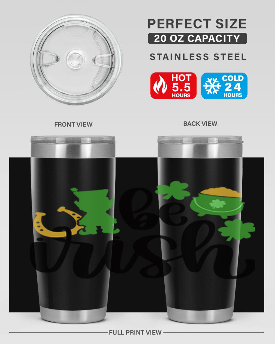 Be Irish Style 104# St. Patrick's Day Tumbler, 20oz double wall vacuum stainless steel with vibrant Irish-themed design.