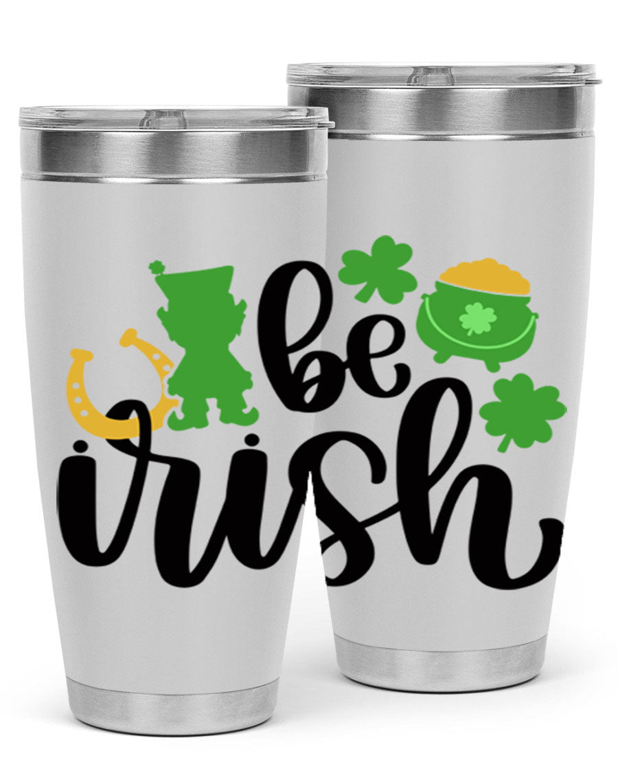 Be Irish Style 104# St. Patrick's Day Tumbler, 20oz double wall vacuum stainless steel with vibrant Irish-themed design.