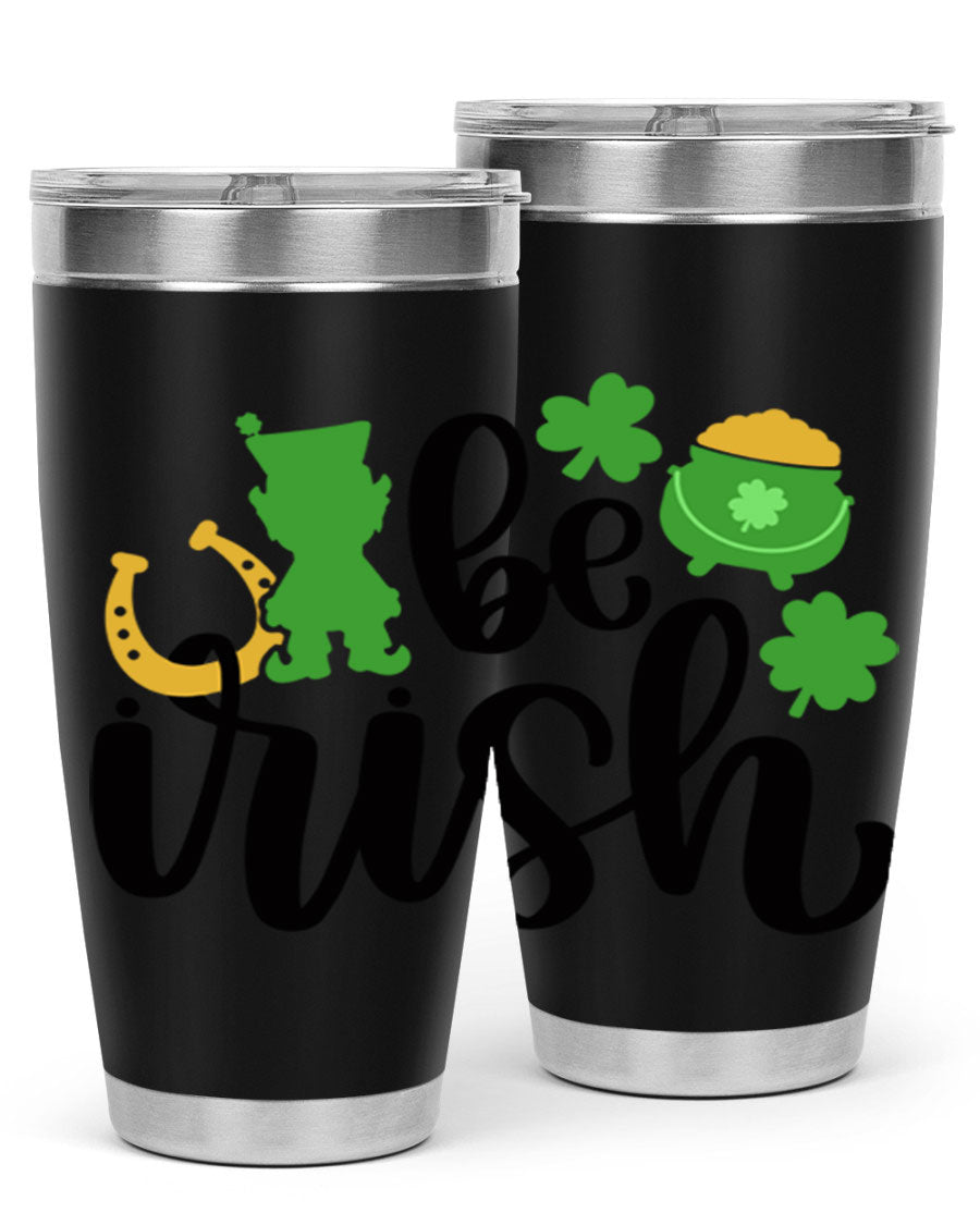 Be Irish Style 104# St. Patrick's Day Tumbler, 20oz double wall vacuum stainless steel with vibrant Irish-themed design.