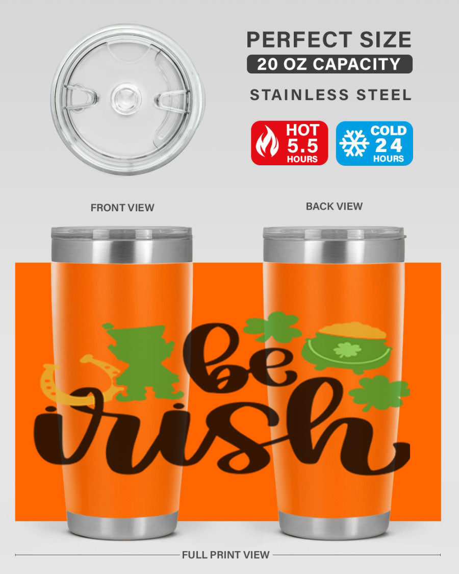 Be Irish Style 104# St. Patrick's Day Tumbler, 20oz double wall vacuum stainless steel with vibrant Irish-themed design.