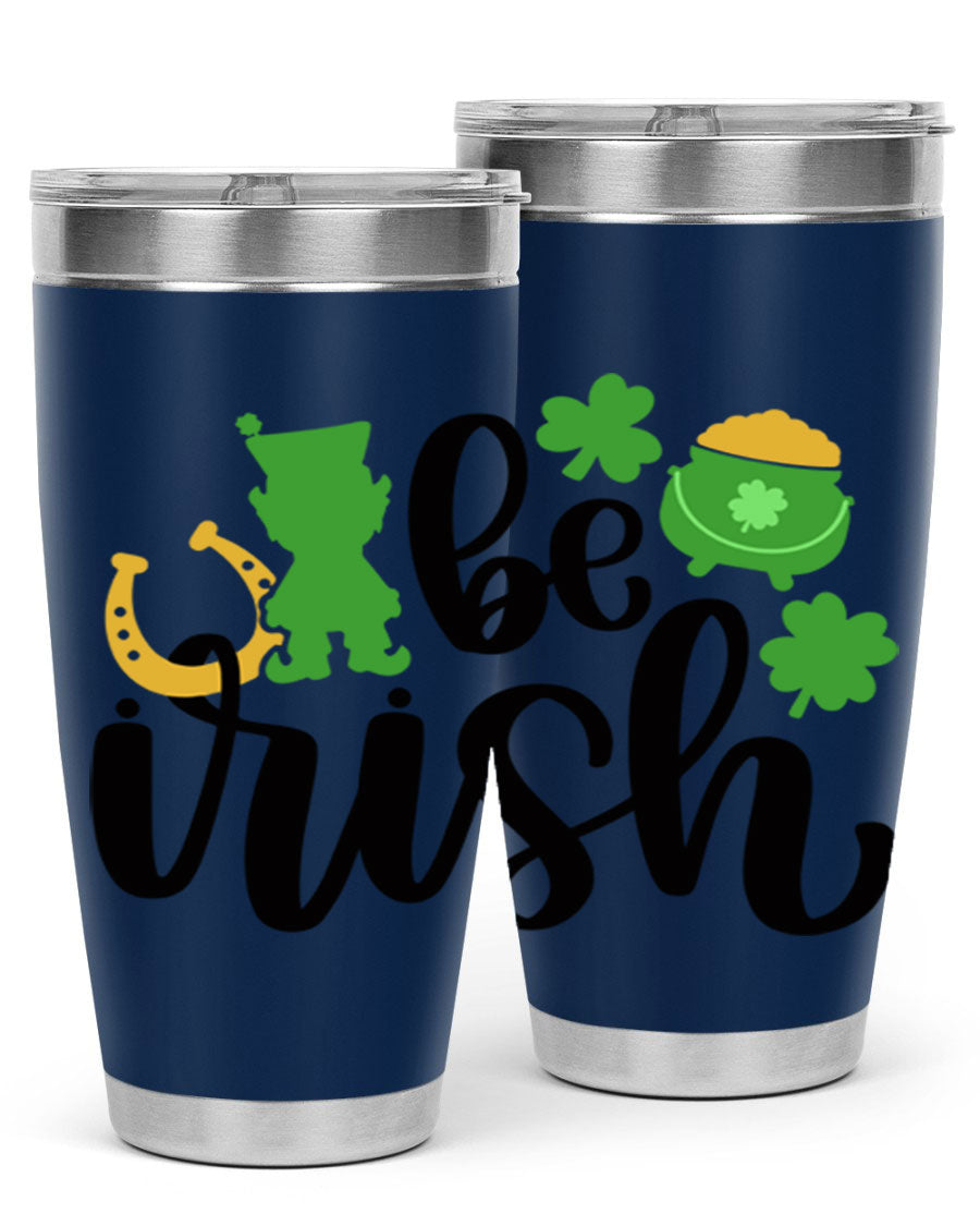 Be Irish Style 104# St. Patrick's Day Tumbler, 20oz double wall vacuum stainless steel with vibrant Irish-themed design.