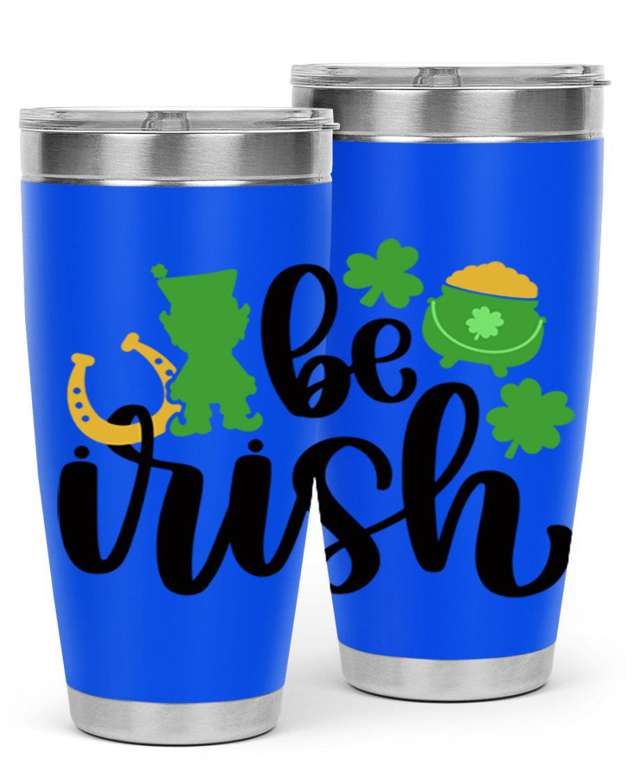 Be Irish Style 104# St. Patrick's Day Tumbler, 20oz double wall vacuum stainless steel with vibrant Irish-themed design.