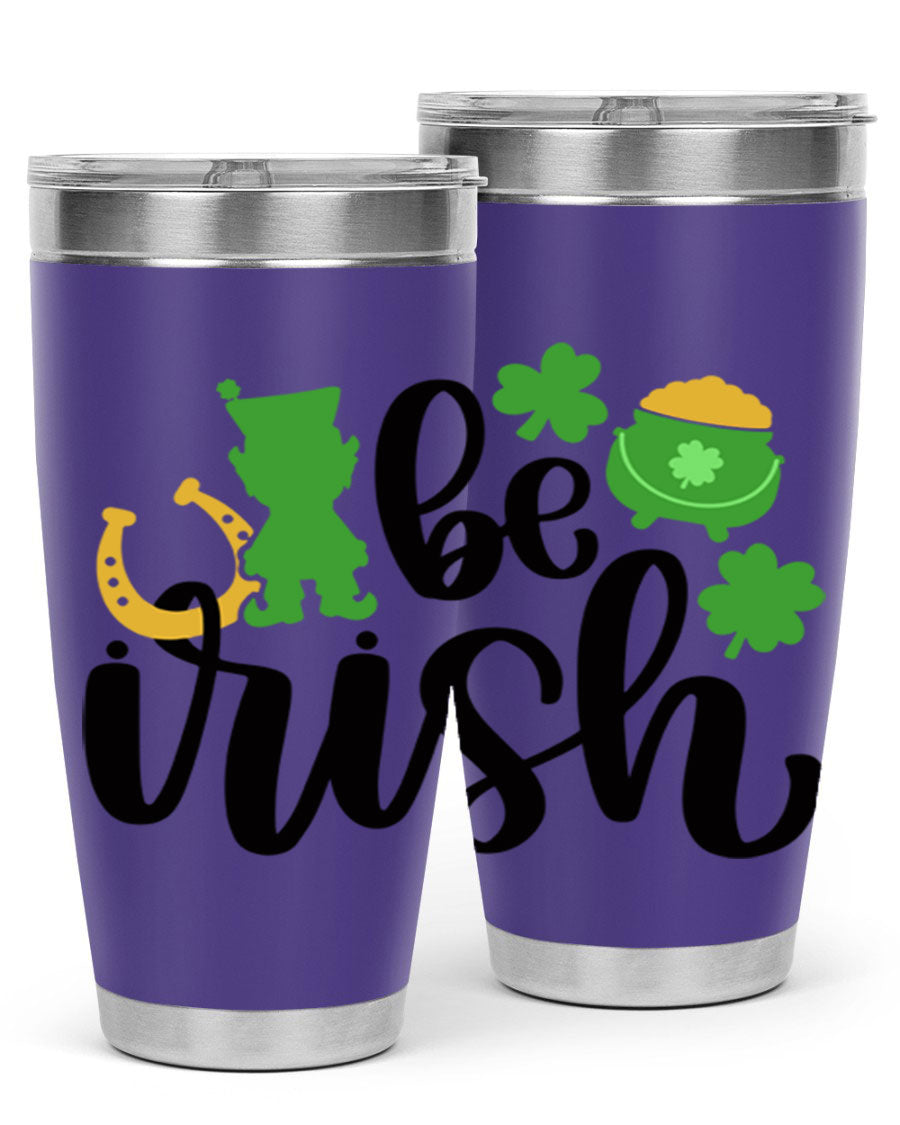 Be Irish Style 104# St. Patrick's Day Tumbler, 20oz double wall vacuum stainless steel with vibrant Irish-themed design.