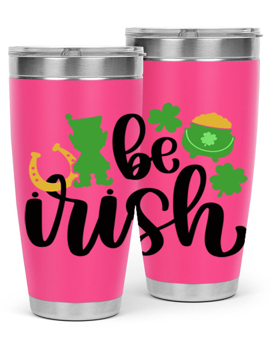 Be Irish Style 104# St. Patrick's Day Tumbler, 20oz double wall vacuum stainless steel with vibrant Irish-themed design.