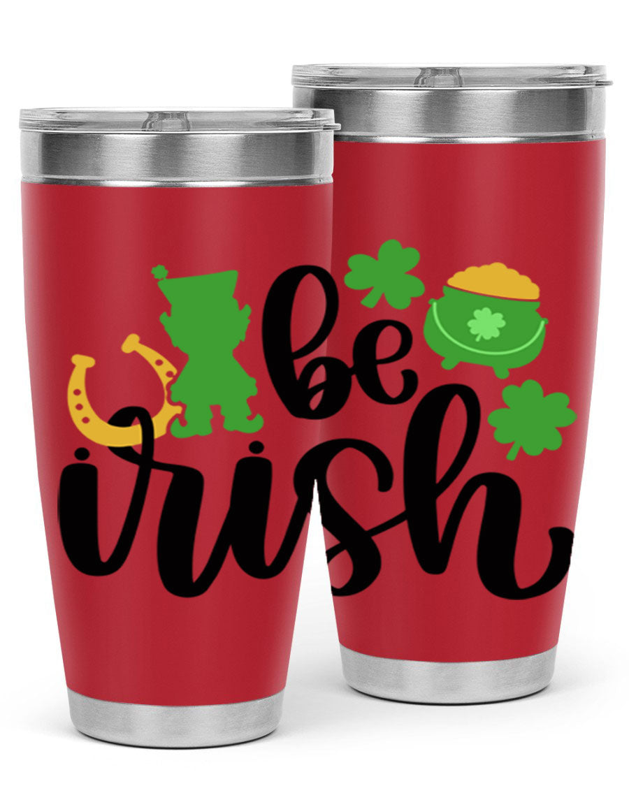 Be Irish Style 104# St. Patrick's Day Tumbler, 20oz double wall vacuum stainless steel with vibrant Irish-themed design.