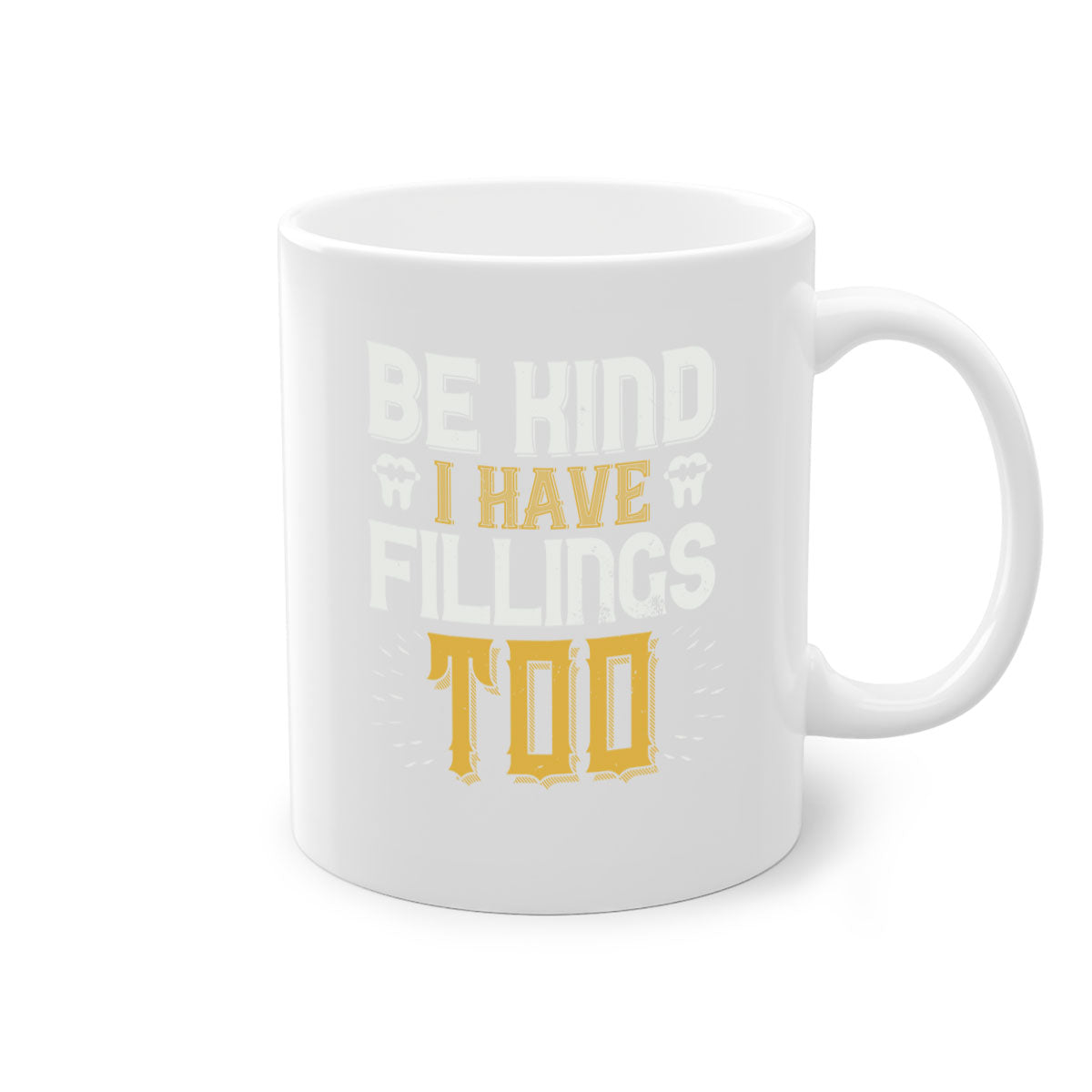 Be Kind I Have Fillings Too Style 4# Mug with colorful handle and glossy finish, perfect for coffee lovers.