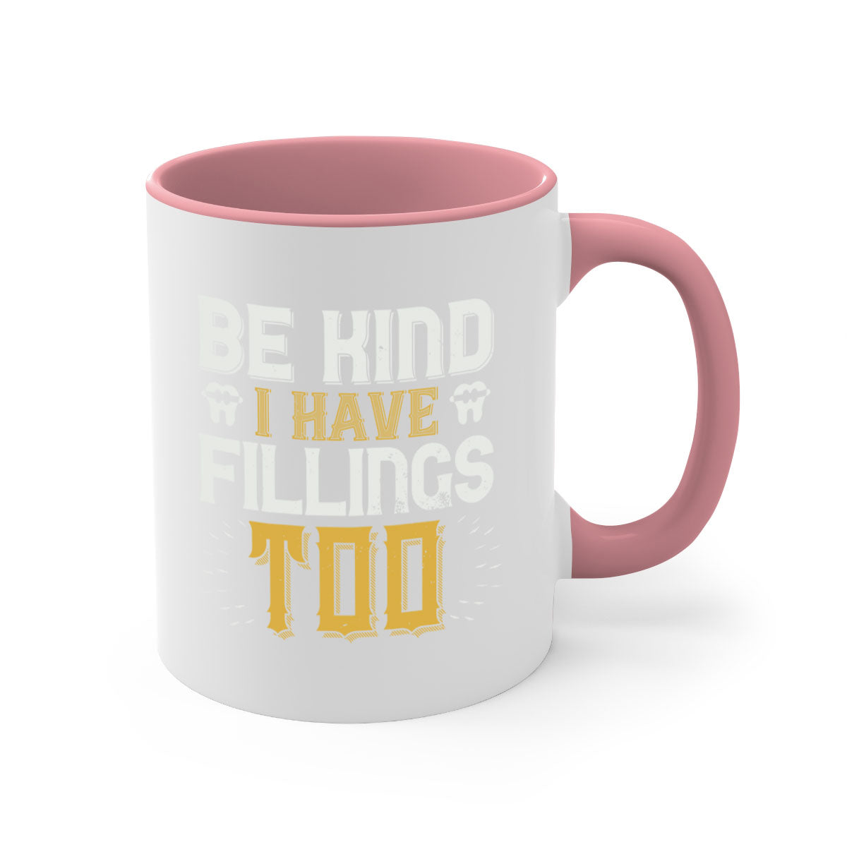 Be Kind I Have Fillings Too Style 4# Mug with colorful handle and glossy finish, perfect for coffee lovers.