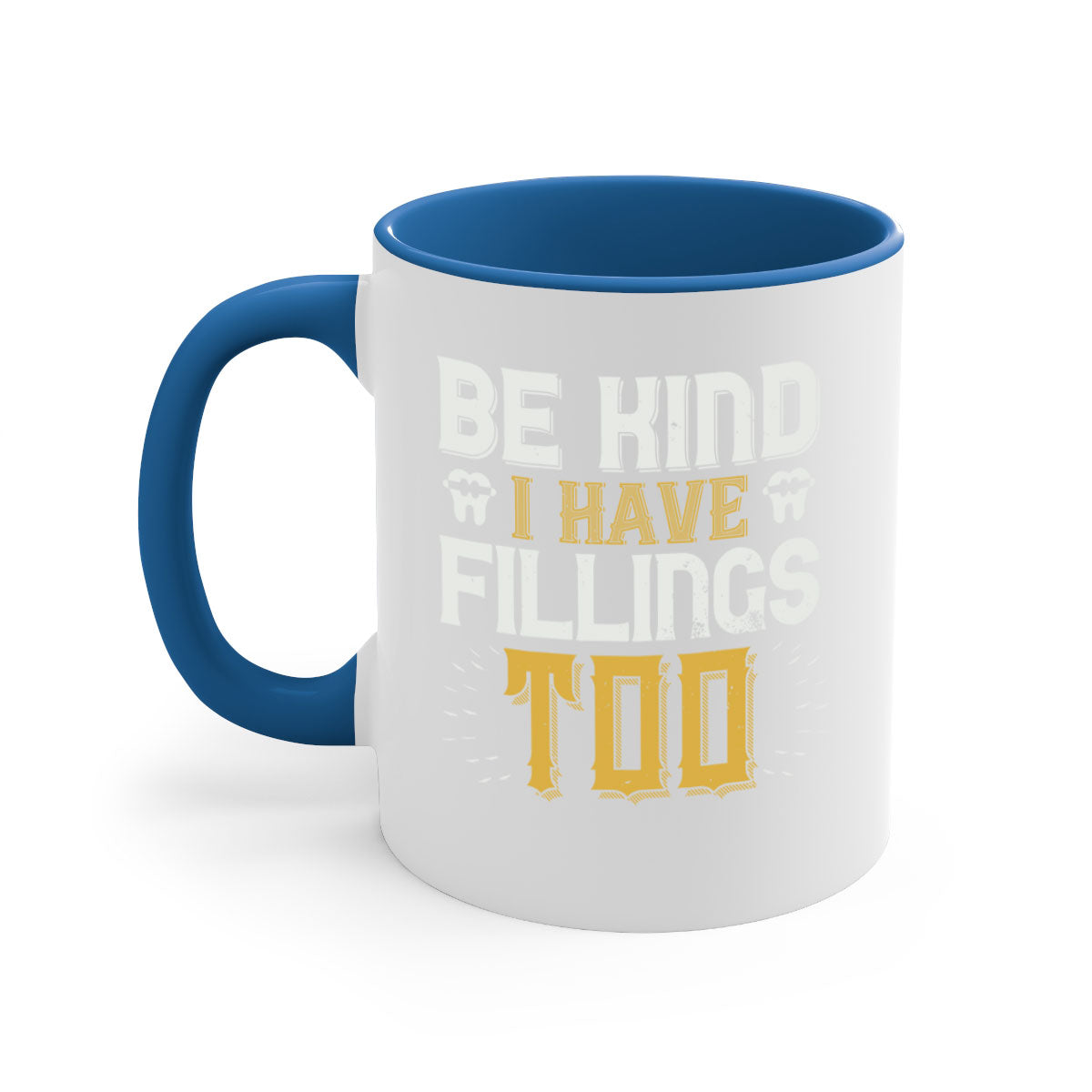 Be Kind I Have Fillings Too Style 4# Mug with colorful handle and glossy finish, perfect for coffee lovers.