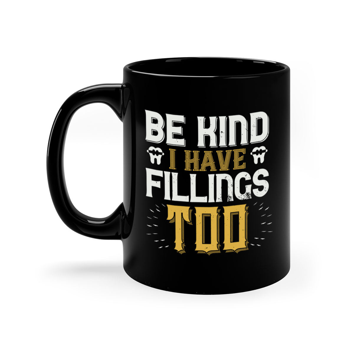Be Kind I Have Fillings Too Style 4# Mug with colorful handle and glossy finish, perfect for coffee lovers.