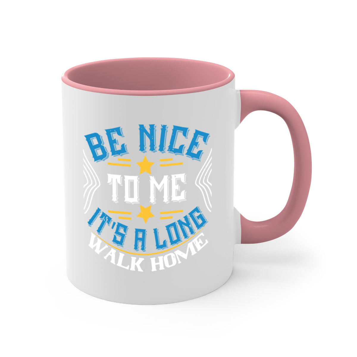 Be Nice to Me It's a Long Walk Home Style 47# Mug with colorful handle and glossy finish, available in multiple sizes.
