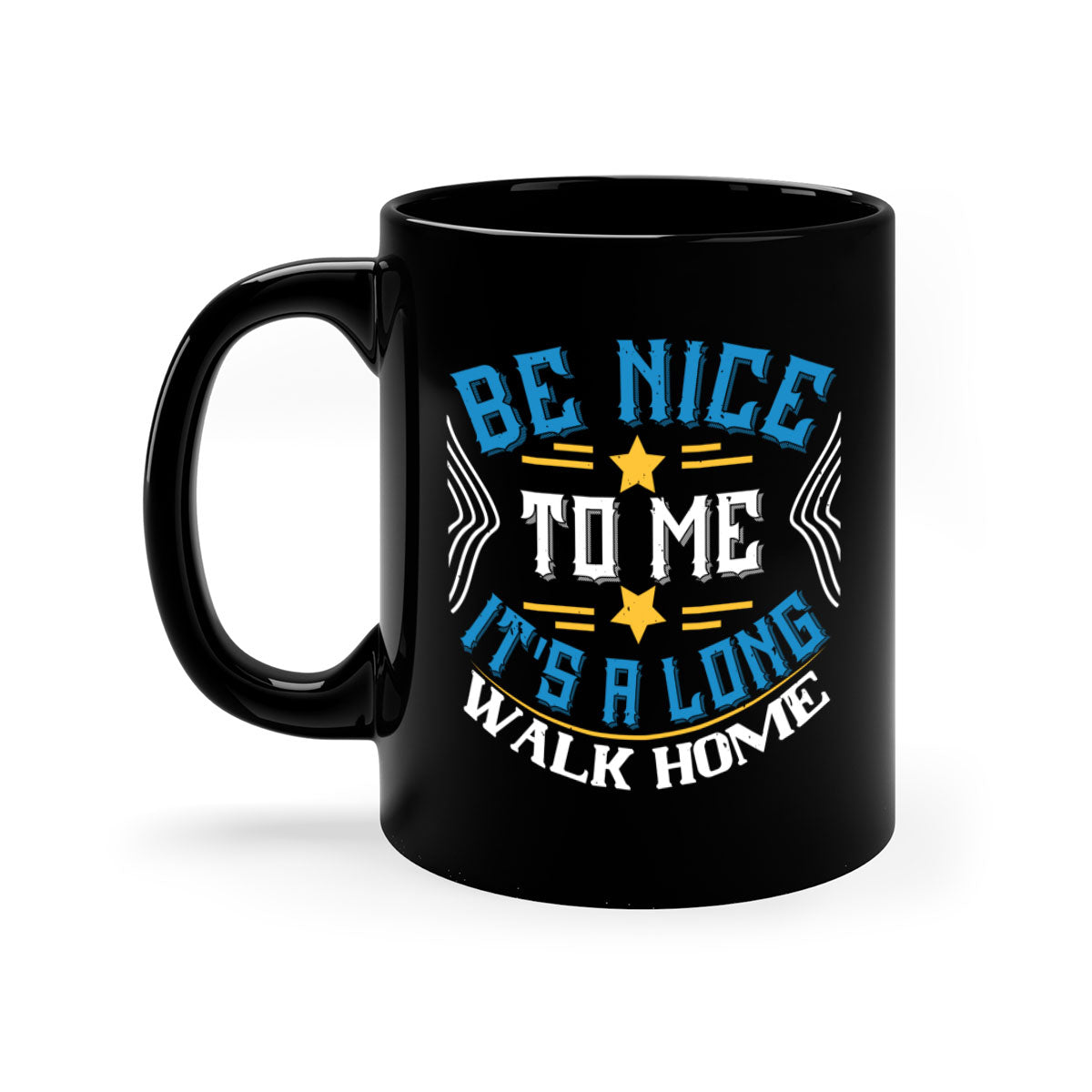 Be Nice to Me It's a Long Walk Home Style 47# Mug with colorful handle and glossy finish, available in multiple sizes.
