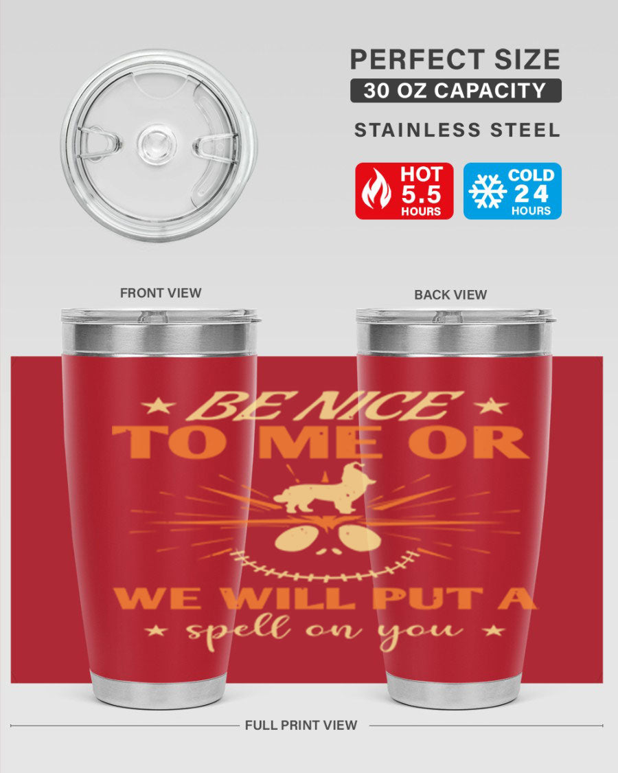 A stylish 20oz stainless steel tumbler with a whimsical Halloween design that reads 'Be Nice to Me or We Will Put a Spell on You'.