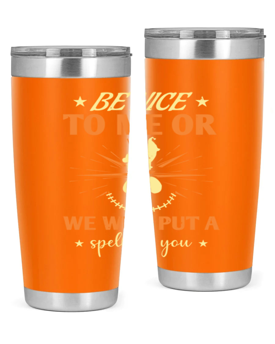 A stylish 20oz stainless steel tumbler with a whimsical Halloween design that reads 'Be Nice to Me or We Will Put a Spell on You'.
