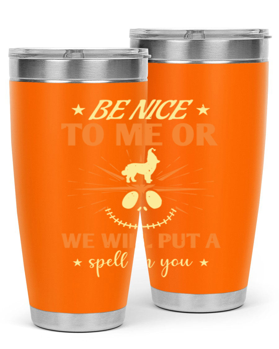 A stylish 20oz stainless steel tumbler with a whimsical Halloween design that reads 'Be Nice to Me or We Will Put a Spell on You'.
