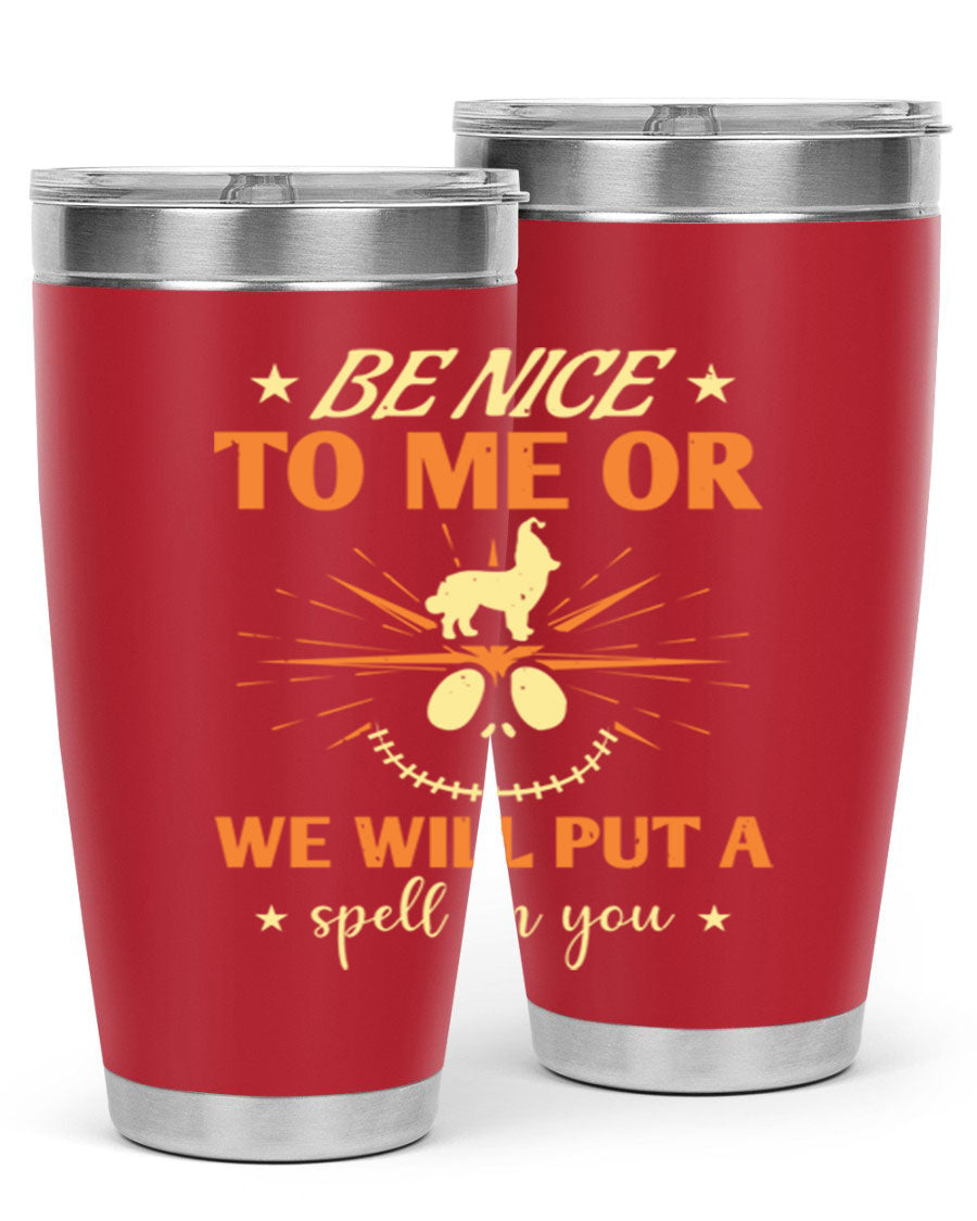 A stylish 20oz stainless steel tumbler with a whimsical Halloween design that reads 'Be Nice to Me or We Will Put a Spell on You'.