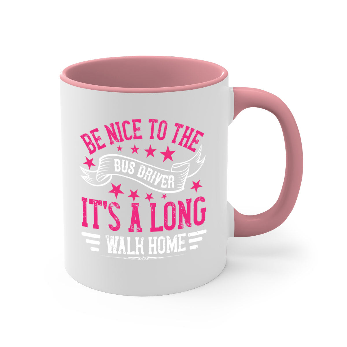 A stylish two-tone ceramic mug with a colored handle and interior, featuring the phrase 'be nice to the bus driver it's a long walk homee'.