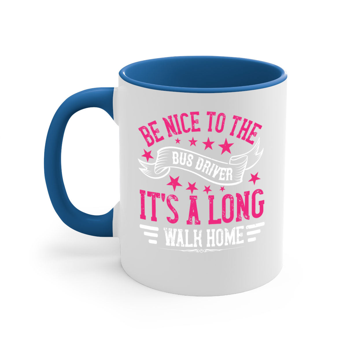 A stylish two-tone ceramic mug with a colored handle and interior, featuring the phrase 'be nice to the bus driver it's a long walk homee'.