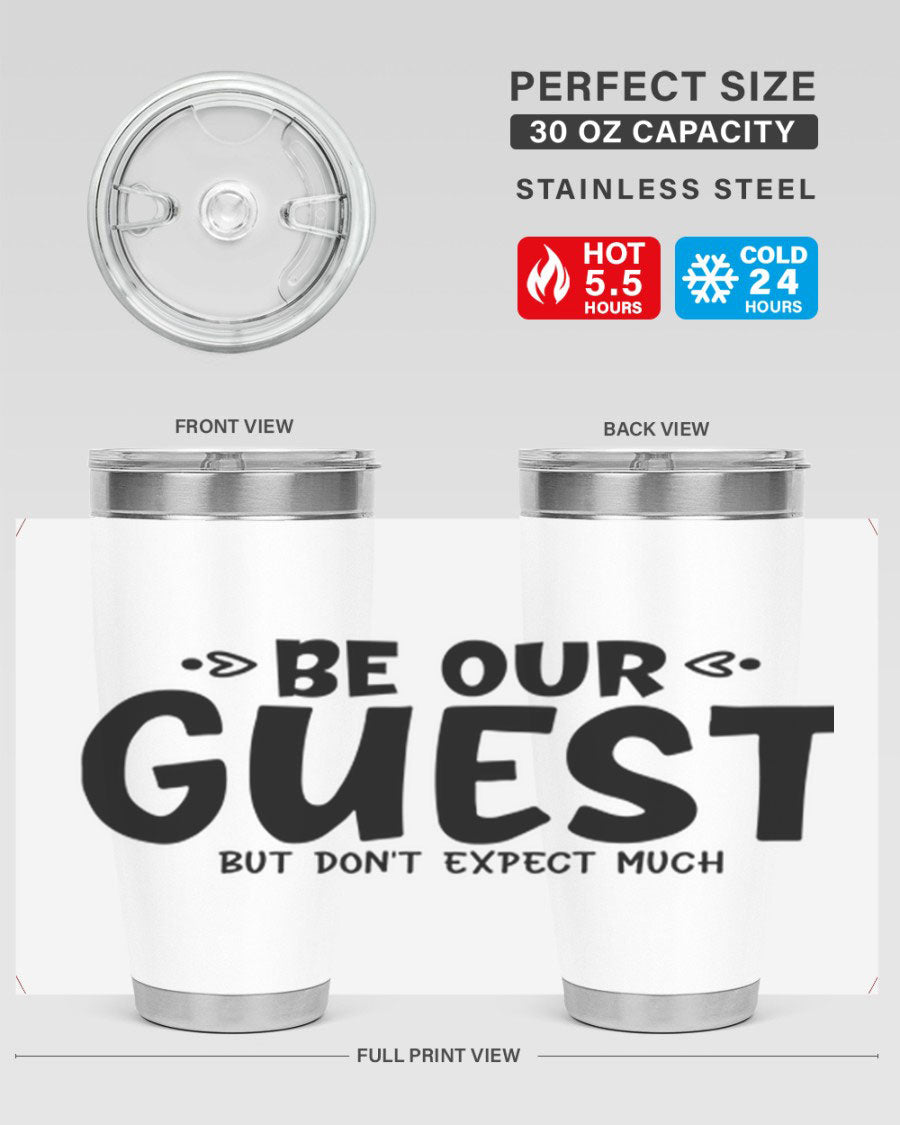 Be Our Guest But Don't Expect Much 88# Tumbler, a stylish double wall vacuum stainless steel tumbler with a drink-thru lid.