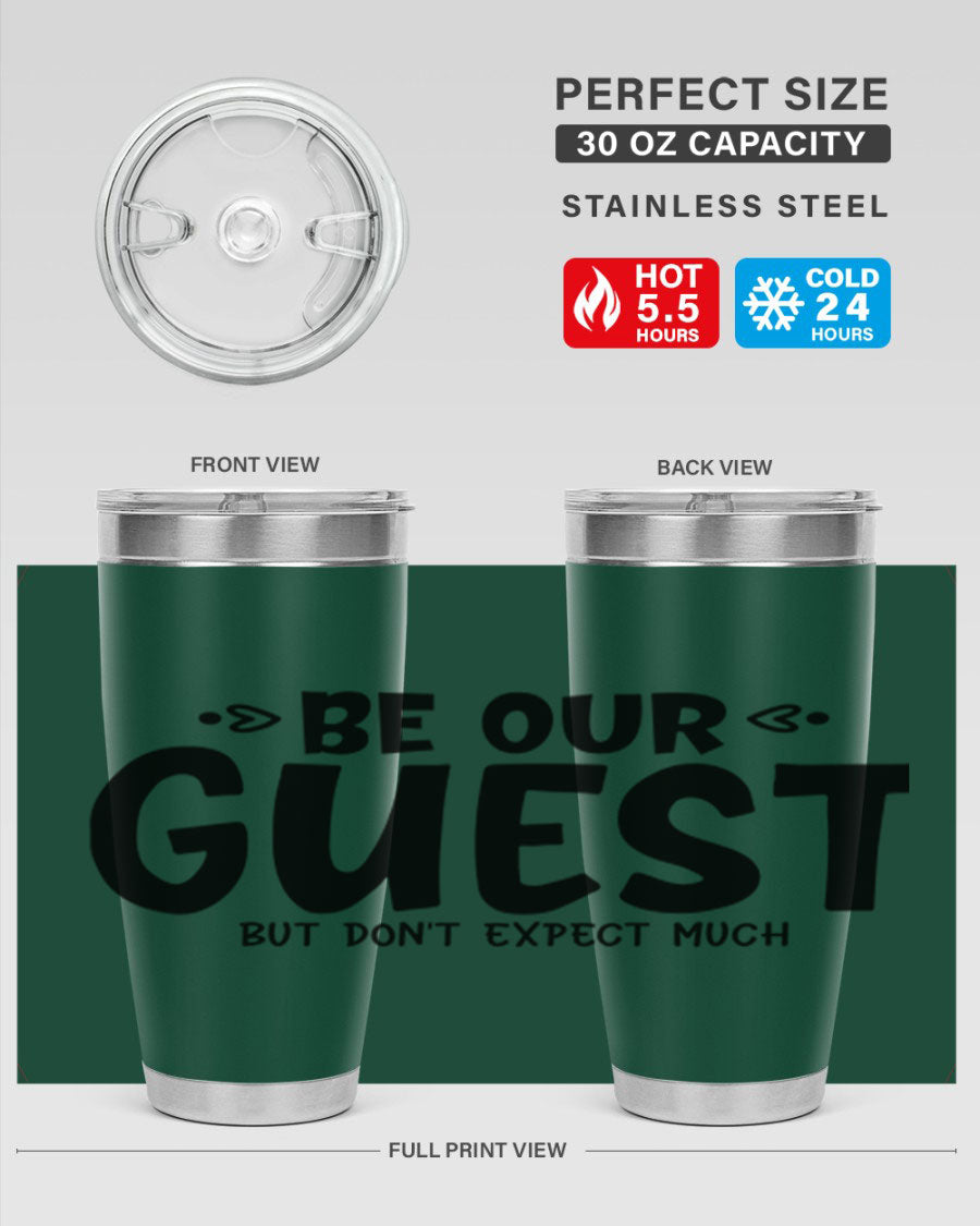 Be Our Guest But Don't Expect Much 88# Tumbler, a stylish double wall vacuum stainless steel tumbler with a drink-thru lid.