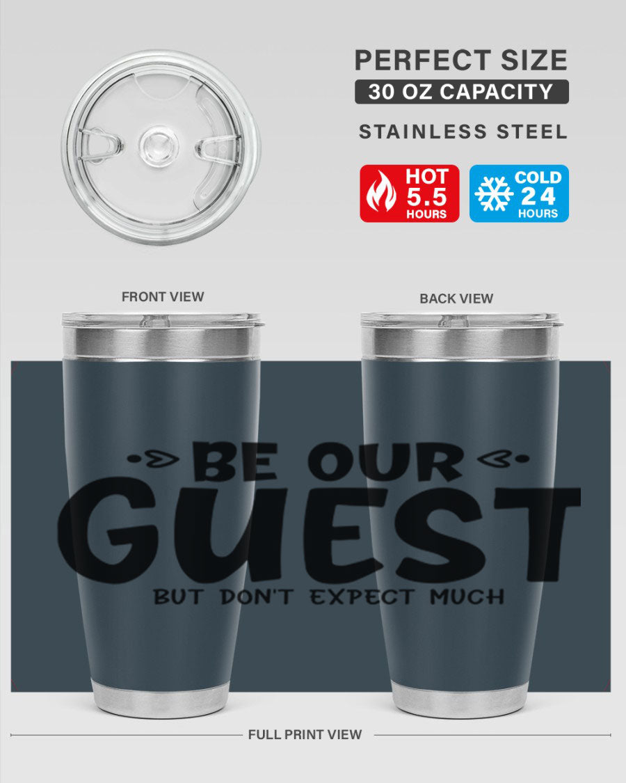 Be Our Guest But Don't Expect Much 88# Tumbler, a stylish double wall vacuum stainless steel tumbler with a drink-thru lid.