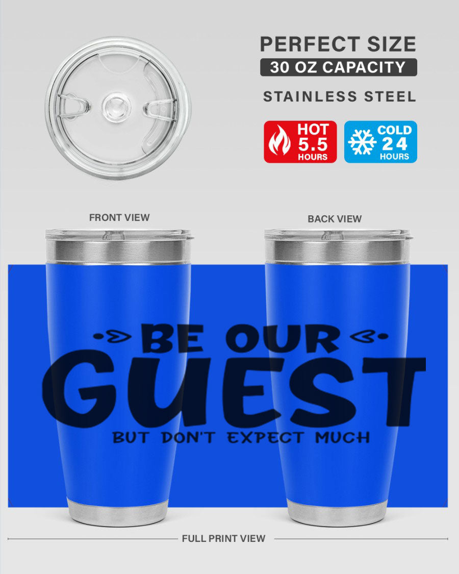 Be Our Guest But Don't Expect Much 88# Tumbler, a stylish double wall vacuum stainless steel tumbler with a drink-thru lid.